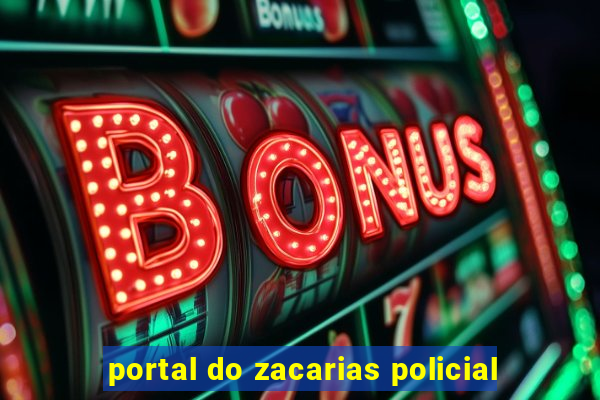 portal do zacarias policial